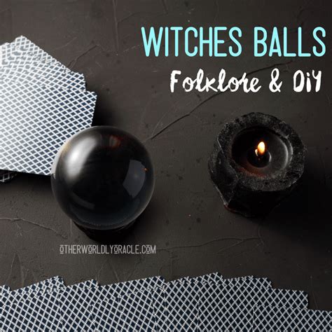 How are witches balls utilized